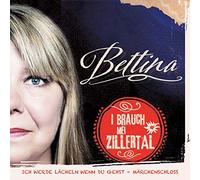 Bettina - I brauch mei Zillertal; Ich werde lächeln wenn du gehst; Märchenschloss