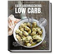 Bettina Matthae Low Carb Kochbuch: Easy. Überraschend. Low Carb. Das (Tapa dura)