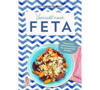 Bettina Meiselb Verrückt nach Feta: 55 grandiose Schlemmerrezepte mi (Tapa dura)