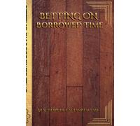 Betting On Borrowed Time: Time Thief's Testimony V.1