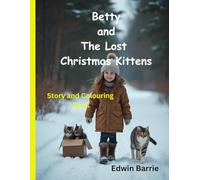 Betty and the Lost Christmas Kittens: Story and Colouring Book (Childrens coloring and story books)