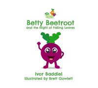 Betty Beetroot and the Night of Falling Leaves: 2 (The Fruities and Veggies)