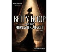 Betty Boop And The Midnight Cabaret: A Jazz Age Novel of Music, Power, and Silence
