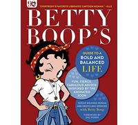 Betty Boop's Guide to a Bold and Balanced Life: Fun, Fierce, Fabulous Advice Inspired by the Animated Icon
