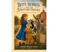Betty, Bubbles, and the Barnyard Trouble: A Lynette and Bonnie Farm Adventure (The Littlest Altar Worker)