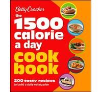 Betty Crocker 1500 Calorie A Day Cookbook: 200 Tasty Recipes to Build a Daily Eating Plan (Betty Crocker Cooking)
