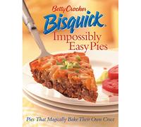 Betty Crocker Bisquick Impossibly Easy Pies: Pies that Magically Bake Their Own Crust (Betty Crocker Cooking)