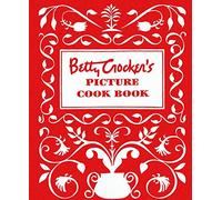 Betty Crocker's Picture Cookbook, Facsimile Edition: The Original 1950 Classic