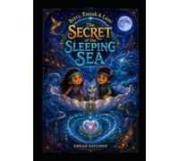 Betty, Emyak & Lumi: The Secret of the Sleeping Sea (Betty & Emyak : Aztec Kids Mystery Adventures)