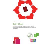 Betty Gleim: Bremen, Pädagoge, Johann Wilhelm Ludwig Gleim, Jean-Jacques Rousseau, Johann Heinrich Pestalozzi