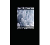 Betty Gordon in the Land of Oil: Annotated