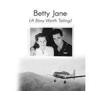 Betty Jane: A Story Worth Telling