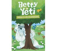 Betty la Yeti juega a las escondidas / Betty the Yeti Plays Hide-And-Seek (Betty la Yeti / Betty the Yeti)
