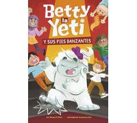 Betty la Yeti y sus pies danzantes / Betty The Yeti and Her Dancing Feet (Betty La Yeti / Betty the Yeti)