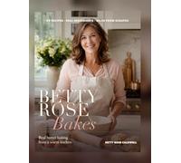 Betty Rose Bakes: Real Butter Baking from a Warm Kitchen