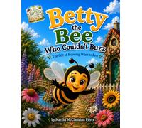 Betty the Bee Who Couldn't Buzz: The Gift of Knowing When to Rest: 8 (The Little Sprouts Garden Collection)
