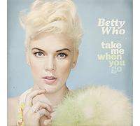 Betty Who - Take Me When You Go