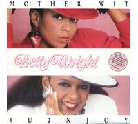 Betty Wright - Mother Wit & 4 u 2 n joy