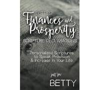 Betty's Finances and Prosperity Scripture Declarations: Personalized Scriptures to Speak Provision & Increase in Your Life (Betty's Personalized Scriptures Set)
