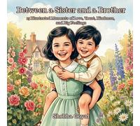 Between a Sister and a Brother: 15 Illustrated Moments of Love, Trust, Kindness, and Big Feelings