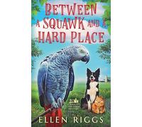 Between a Squawk and a Hard Place: 13 (Bought-The-Farm Mysteries)