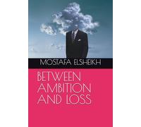 BETWEEN AMBITION AND LOSS