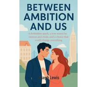 Between Ambition and Us: A forbidden spark, a love tested by rumors and rivals, and a choice that could change everything.