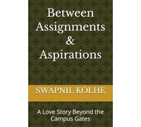 Between Assignments & Aspirations: A Love Story Beyond the Campus Gates