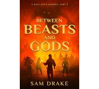Between Beasts and Gods (A half-elf's journey)