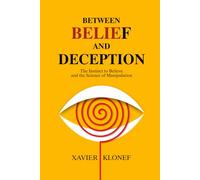 Between Belief and Deception: The Instinct to Believe and the Science of Manipulation