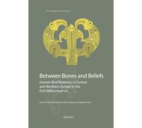 Between Bones and Beliefs: Human-Bird Relations in Central and Norther (The Archaeology of Northern Europe, 4)