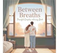 Between Breaths: Peaceful Couples Coloring Book - 50 Mindful Relationship Scenes with Healing Affirmations for Adults - Stress Relief, Anxiety ... (Breathe Easy Coloring for Stress Relief)