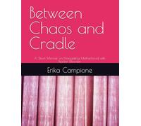 Between Chaos and Cradle: A Short Memoir on Navigating Motherhood with Bipolar Disorder