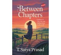 Between Chapters: A Journey of Love, Loss, and New Horizons: A heartfelt travel romance about love, breakup, and rediscovering life across the world