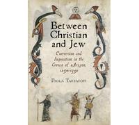 Between Christian and Jew: Conversion and Inquisition in the Crown of Aragon, 1250-1391 (The Middle Ages Series)