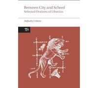 Between City and School: Selected Orations of Libanius: 65 (Translated Texts for Historians)
