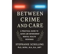 Between Crime and Care: A Practical Guide to Safer Law Enforcement Mental Health Response