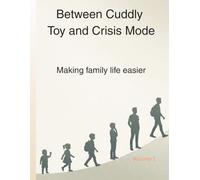 Between Cuddly Toy and Crisis Mode: Making family life easier (Understanding Childhood)