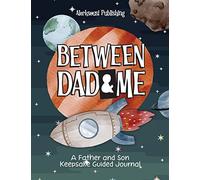 Between Dad and Me: A Father and Son Guided Journal to Create Grateful Conversations. ( Unique Gifts for Dad to Connect and Bond )
