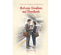 Between Deadlines and Heartbeats: A Story of Love, Struggle, and Finding Meaning