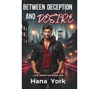 Between Deception and Desire: A Steamy Romantic Suspense Between a Protective Hero and a Fearless Heroine, Where Trust, Temptation, and Survival Collide (Love Under Fire)