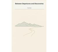 Between Departures and Discoveries: A guided travel journal for capturing journeys, reflections, and the moments that change you