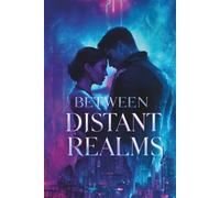 Between Distant Realms: A Love That Crossed Worlds and Time