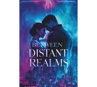Between Distant Realms: A Love That Crossed Worlds and Time
