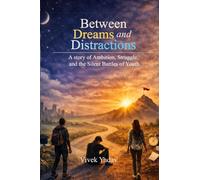 Between Dreams and Distractions: A Story of Ambition, Struggle, and the Silent Battles of Youth