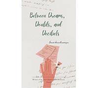 Between Dreams, Doubts, and Decibels