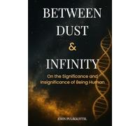 Between Dust & Infinity: On the Significance and Insignificance of Being Human