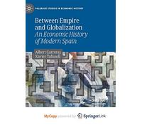 Between Empire and Globalization: An Economic History of Modern Spain