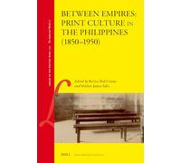 Between Empires: Print Culture in the Philippines (1850-1950): 150 (Library of the Written Word - The Industrial World)