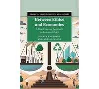 Between Ethics and Economics: A Moral Leeway Approach to Business Ethics (Business, Value Creation, and Society)
